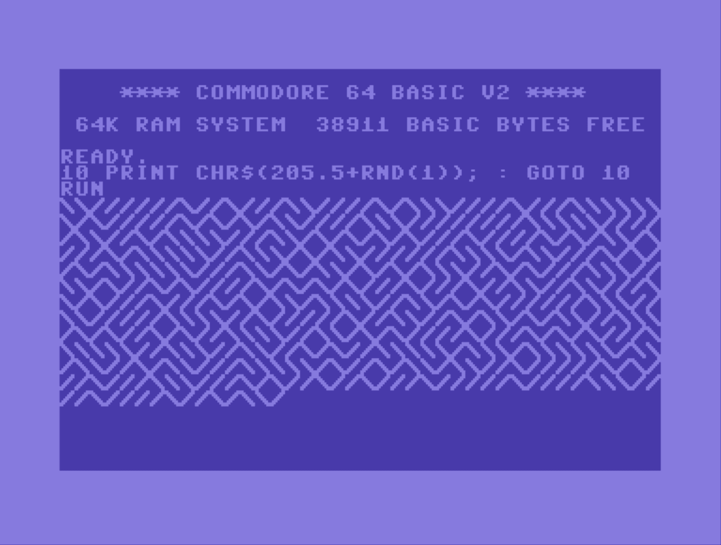 10 print chr$(205.5+rnd(1)); : GOTO 10